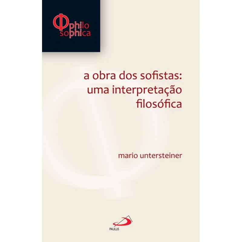 A obra dos sofistas: Uma interpretação filosófica: uma interpretação filosófica