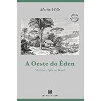 A oeste do Éden: Martius e Spix no Brasil