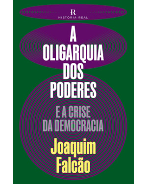 A OLIGARQUIA DOS PODERES: E A CRISE DA DEMOCRACIA