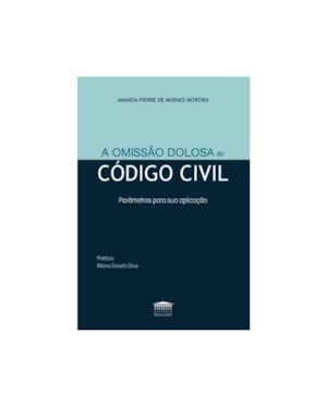 A OMISSÃO DOLOSA NO CÓDIGO CIVIL - 2024