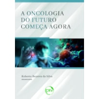 A ONCOLOGIA DO FUTURO COMEÇA AGORA