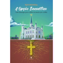 A OPÇÃO BENEDITINA. UMA ESTRATÉGIA PARA CRISTÃOS NO MUNDO PÓS-CRISTÃO