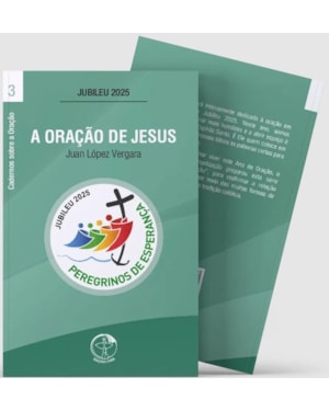 A ORAÇÃO DE JESUS - CADERNOS SOBRE A ORAÇÃO VOL. 3