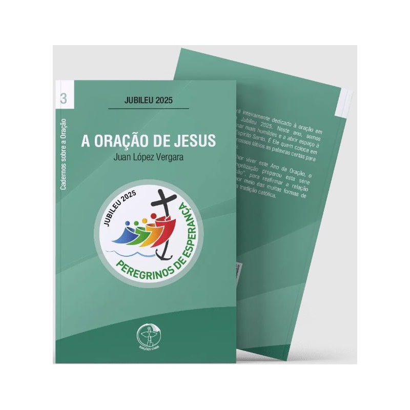 A ORAÇÃO DE JESUS - CADERNOS SOBRE A ORAÇÃO VOL. 3