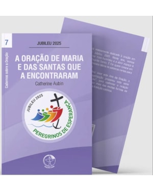 A ORAÇÃO DE MARIA E DAS SANTAS QUE A ENCONTRARAM - CADERNOS SOBRE A ORAÇÃO VOL. 7