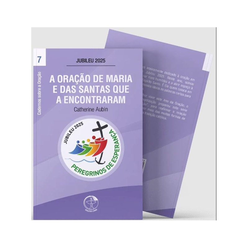 A ORAÇÃO DE MARIA E DAS SANTAS QUE A ENCONTRARAM - CADERNOS SOBRE A ORAÇÃO VOL. 7