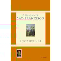 A ORAÇÃO DE SÃO FRANCISCO: UMA MENSAGEM DE PAZ PARA O MUNDO ATUAL