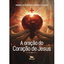 A ORAÇÃO DO CORAÇÃO DE JESUS