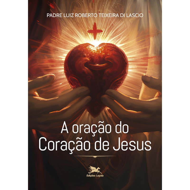 A ORAÇÃO DO CORAÇÃO DE JESUS