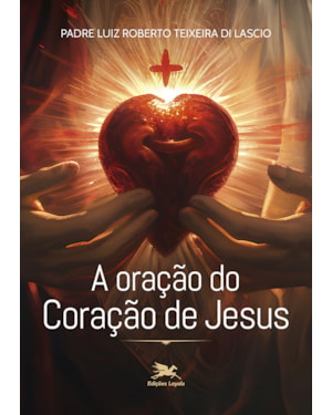A ORAÇÃO DO CORAÇÃO DE JESUS