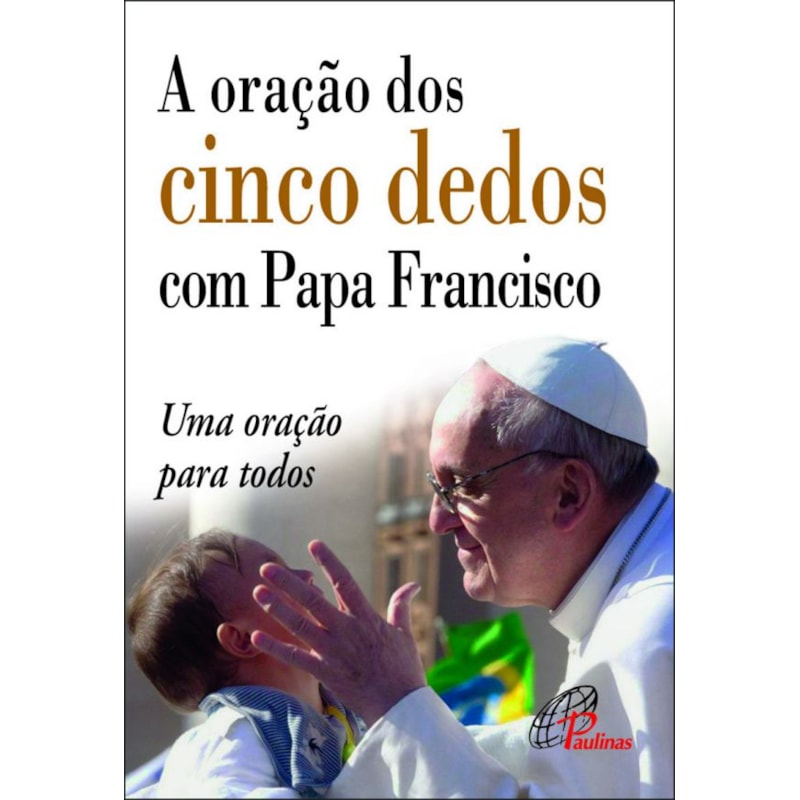 A oração dos cinco dedos com papa francisco: uma oração para todos