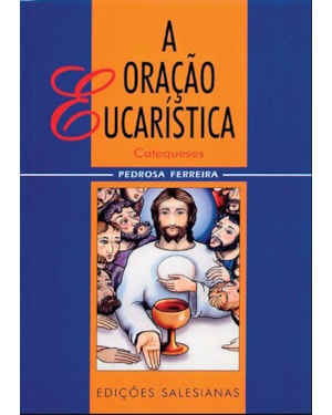 A ORAÇÃO EUCARÍSTICA - CATEQUESES