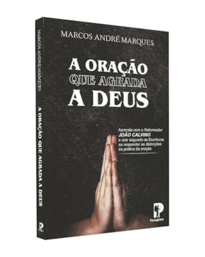 A ORAÇÃO QUE AGRADA A DEUS
