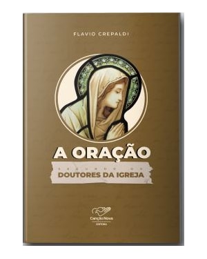 A ORAÇÃO SEGUNDO OS DOUTORES DA IGREJA