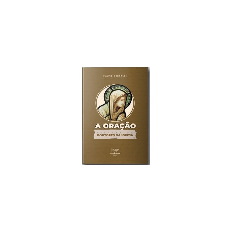 A ORAÇÃO SEGUNDO OS DOUTORES DA IGREJA