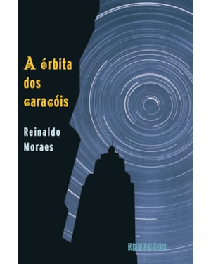 A ÓRBITA DOS CARACÓIS (NOVA EDIÇÃO)