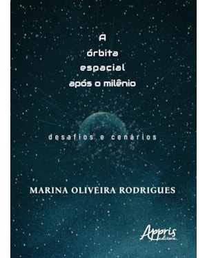A ÓRBITA ESPACIAL APÓS O MILÊNIO: DESAFIOS E CENÁRIOS