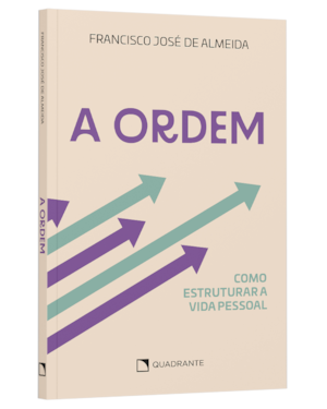 A ORDEM: COMO ESTRUTURAR A VIDA PESSOAL
