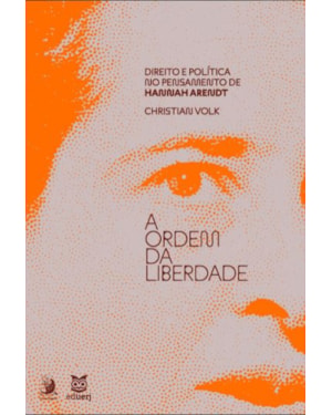 A ordem da liberdade: direito e política no pensamento de Hannah Arendt