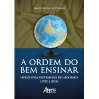 A ORDEM DO BEM ENSINAR:: LIVROS PARA PROFESSORES DE GEOGRAFIA (1925 A 2014)