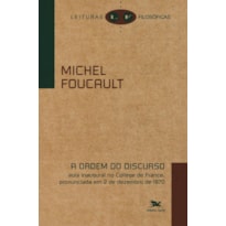 A ORDEM DO DISCURSO: AULA INAUGURAL NO COLLÈGE DE FRANCE, PRONUNCIADA EM 2 DE DEZEMBRO DE 1970