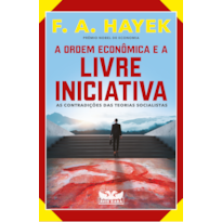 A ORDEM ECONÔMICA E A LIVRE INICIATIVA: AS CONTRADIÇÕES DAS TEORIAS SOCIALISTAS