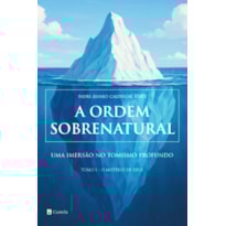 A ORDEM SOBRENATURAL: UMA IMERSÃO NO TOMISMO PROFUNDO