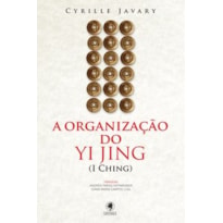 A ORGANIZAÇÃO DO YI JING