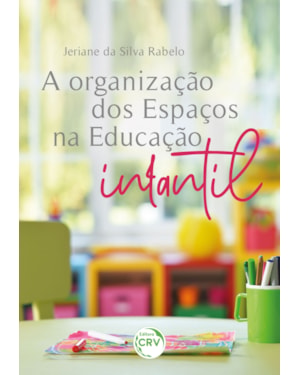 A ORGANIZAÇÃO DOS ESPAÇOS NA EDUCAÇÃO INFANTIL