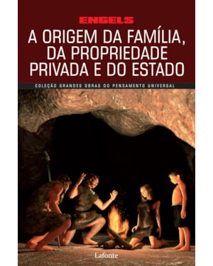 A ORIGEM DA FAMÍLIA, DA PROPRIEDADE PRIVADA E DO ESTADO