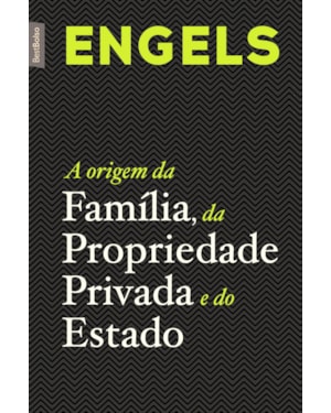 A ORIGEM DA FAMÍLIA, DA PROPRIEDADE PRIVADA E DO ESTADO (EDIÇÃO DE BOLSO)