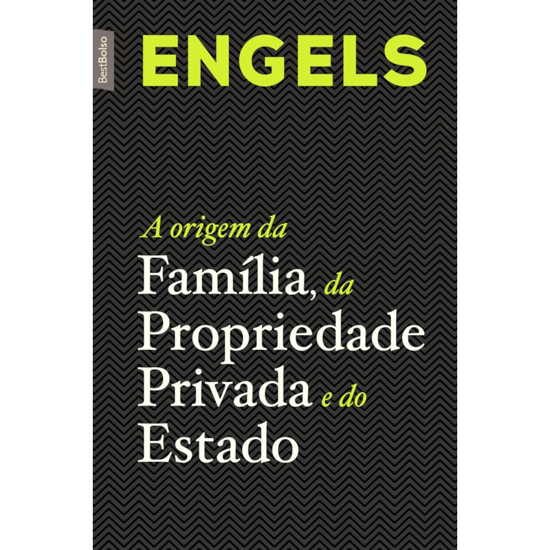A ORIGEM DA FAMÍLIA, DA PROPRIEDADE PRIVADA E DO ESTADO (EDIÇÃO DE BOLSO)
