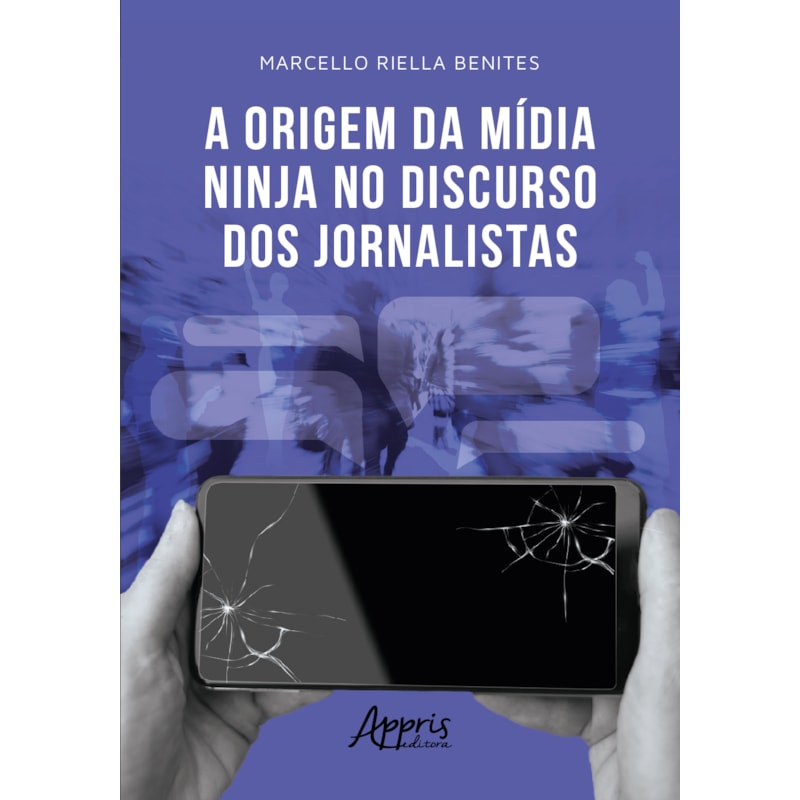 A ORIGEM DA MÍDIA NINJA NO DISCURSO DOS JORNALISTAS