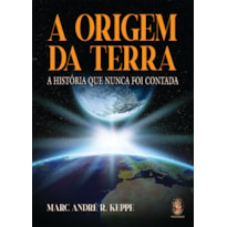 A Origem da Terra: A História que nunca foi contada