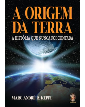 A Origem da Terra: A História que nunca foi contada