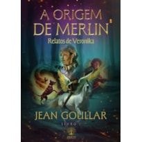 A ORIGEM DE MERLIN - RELATOS DE VERONIKA