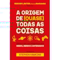 A origem de (quase) todas as coisas: ciência a jato com infográficos para geeks, nerds e antenados