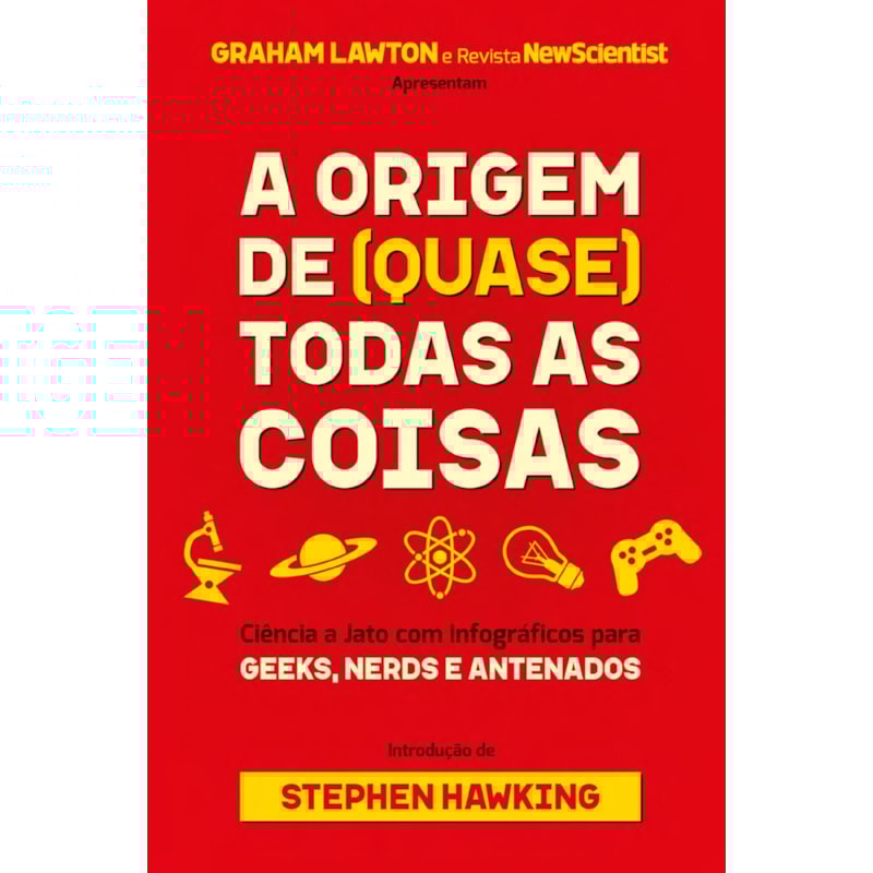 A origem de (quase) todas as coisas: ciência a jato com infográficos para geeks, nerds e antenados