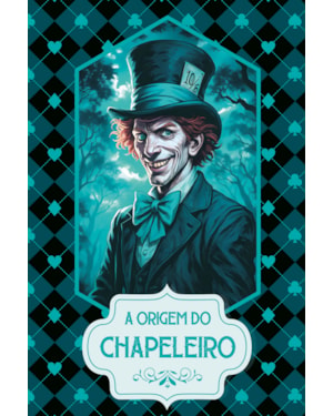 A origem do Chapeleiro