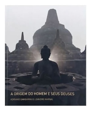 A ORIGEM DO HOMEM E SEUS DEUSES