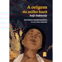 A ORIGEM DO MILHO KURÂ: ANJI-ITABIENLY