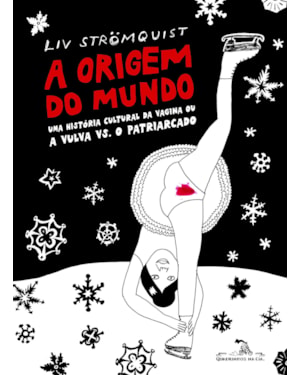A ORIGEM DO MUNDO: UMA HISTÓRIA CULTURAL DA VAGINA OU A VULVA VS. O PATRIARCADO