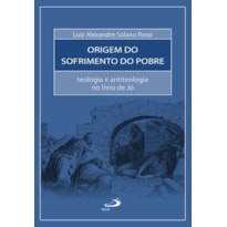 A Origem do Sofrimento do Pobre: teologia e antiteologia no livro de Jó