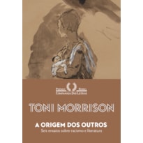 A ORIGEM DOS OUTROS: SEIS ENSAIOS SOBRE RACISMO E LITERATURA