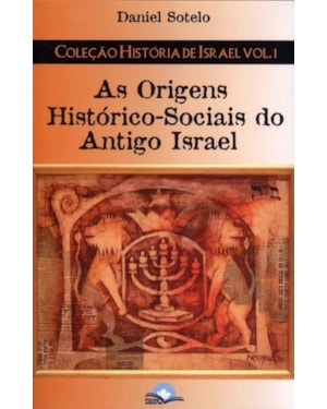 A Origens Histórico-Sociais do Antigo Israel