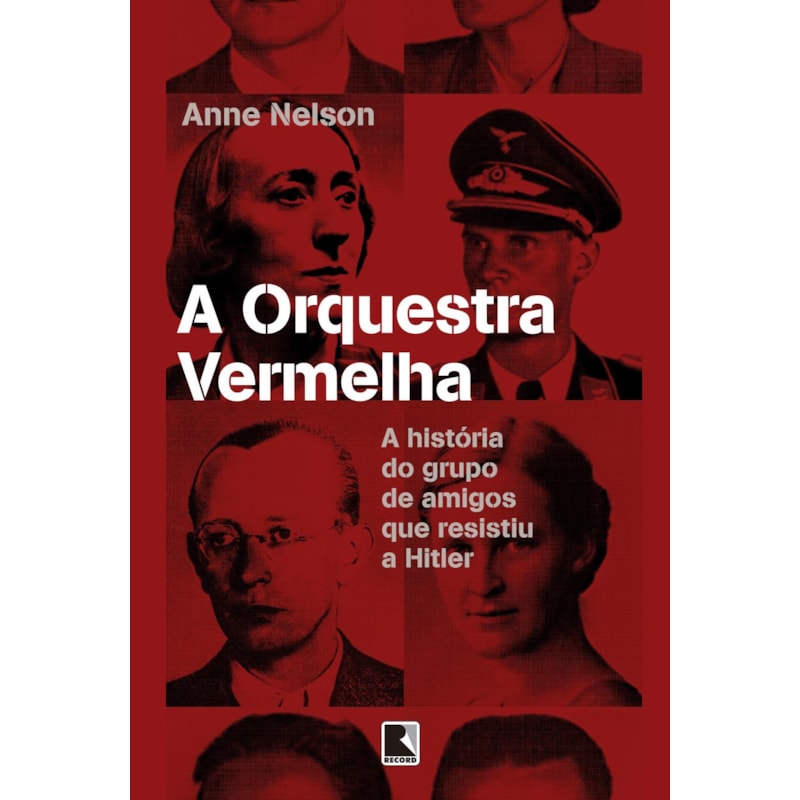 A ORQUESTRA VERMELHA: A HISTÓRIA DO GRUPO DE AMIGOS QUE RESISTIU A HITLER
