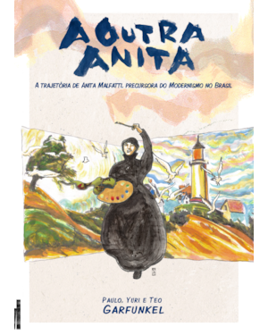 A outra anita: a trajetória de anita malfatti, precursora do modernismo no Brasil