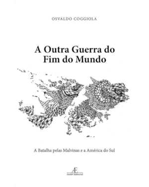 A OUTRA GUERRA DO FIM DO MUNDO: A BATALHA PELAS MALVINAS E A AMÉRICA DO SUL