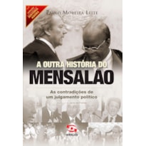 A OUTRA HISTÓRIA DO MENSALÃO: AS CONTRADIÇÕES DE UM JULGAMENTO POLÍTICO