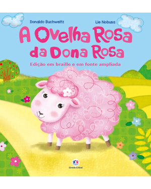 A OVELHA ROSA DA DONA ROSA - EDIÇÃO COM BRAILLE E FONTE AMPLIADA